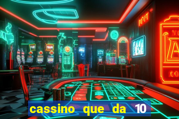 cassino que da 10 reais no cadastro